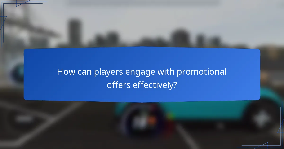 How can players engage with promotional offers effectively?