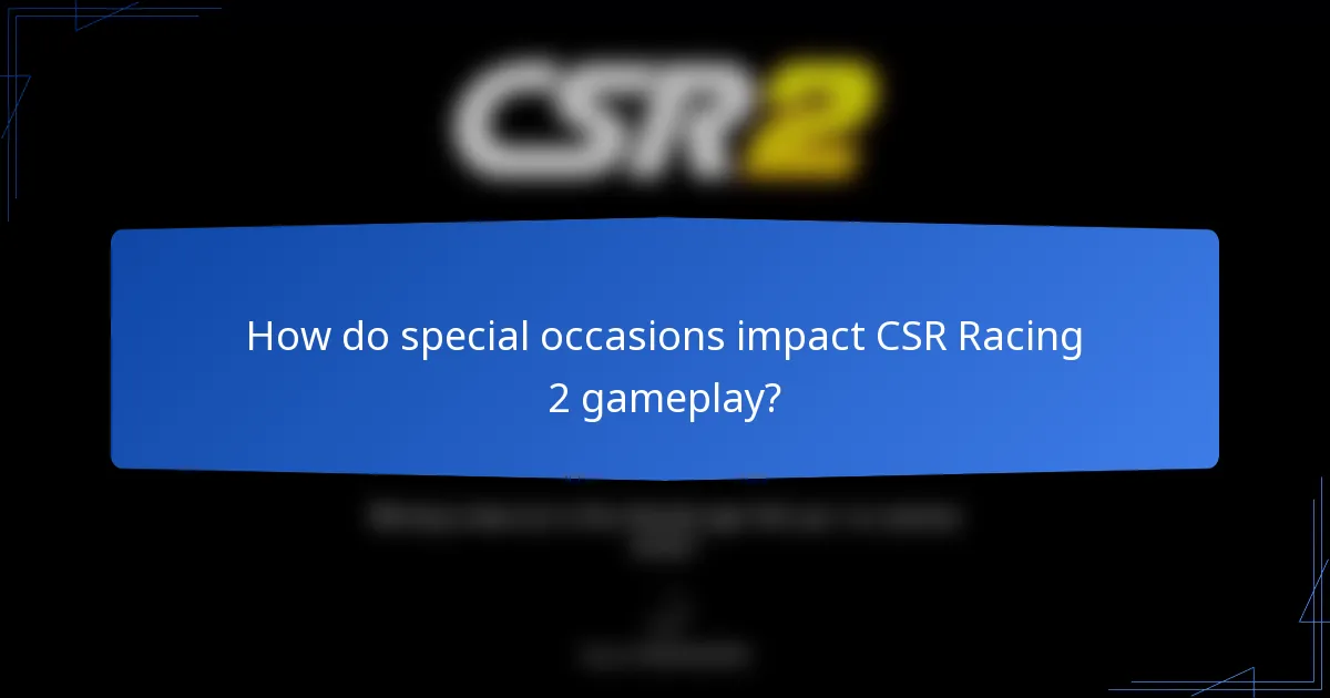 How do special occasions impact CSR Racing 2 gameplay?