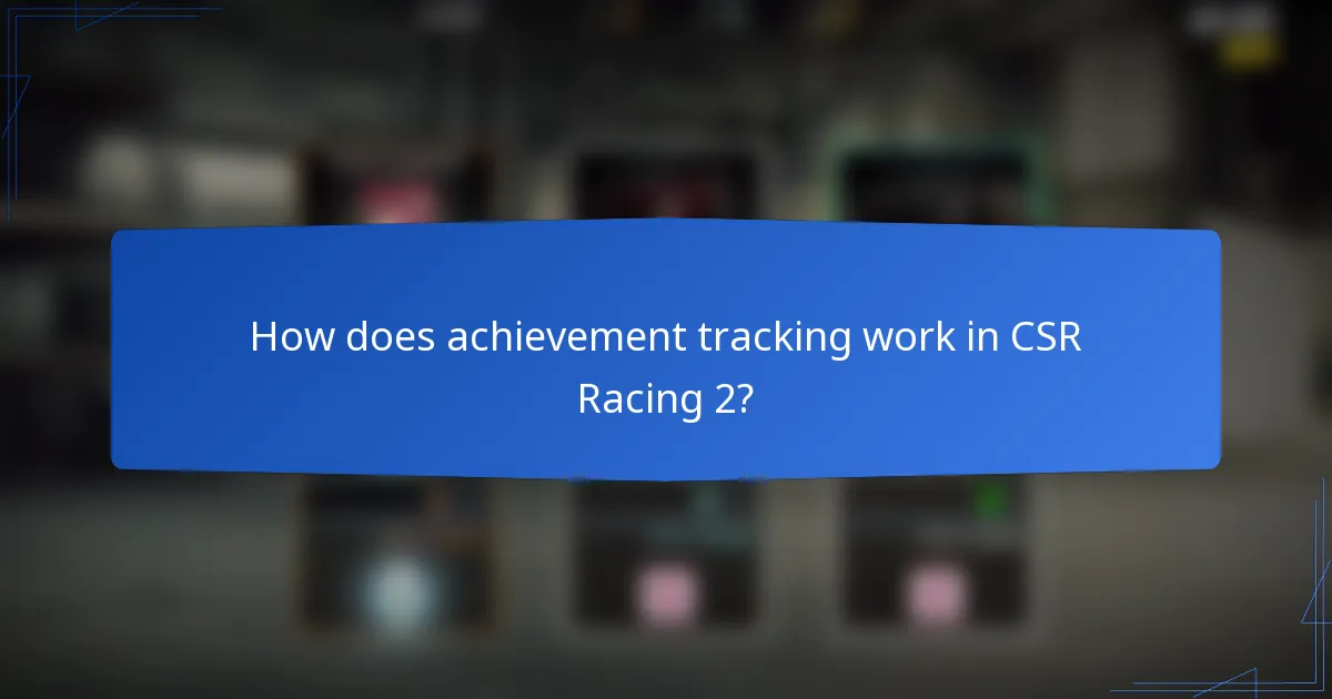 How does achievement tracking work in CSR Racing 2?