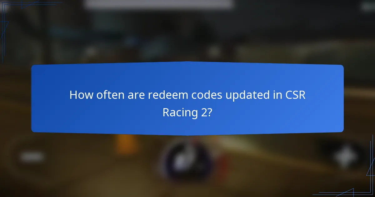 How often are redeem codes updated in CSR Racing 2?