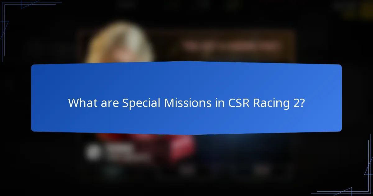 What are Special Missions in CSR Racing 2?