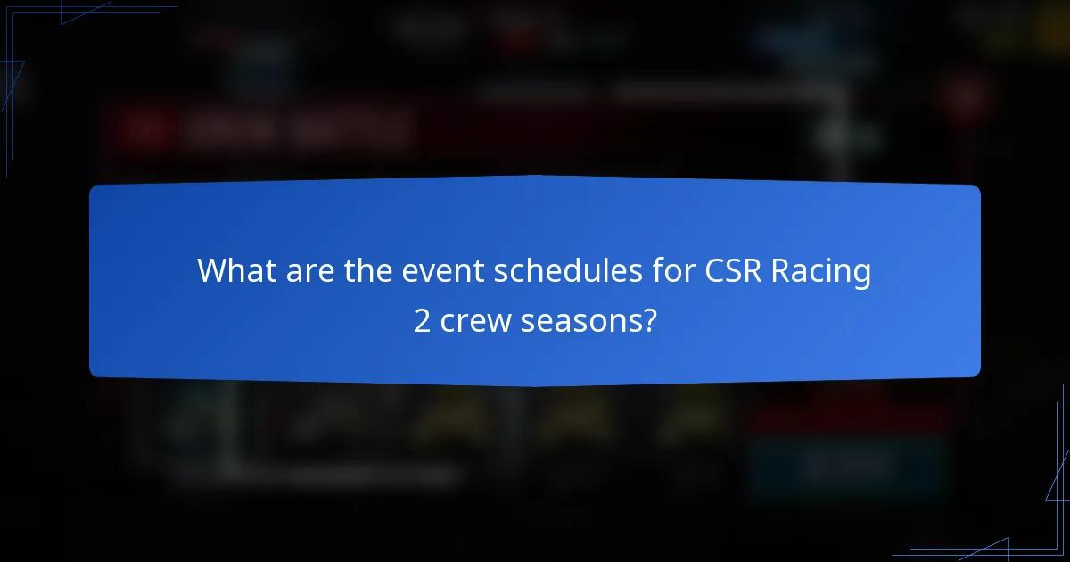 What are the event schedules for CSR Racing 2 crew seasons?