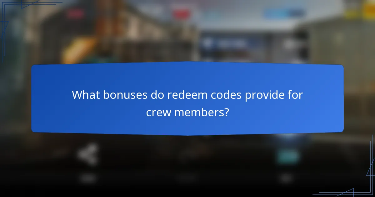 What bonuses do redeem codes provide for crew members?