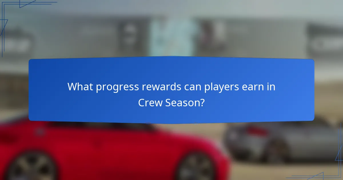 What progress rewards can players earn in Crew Season?