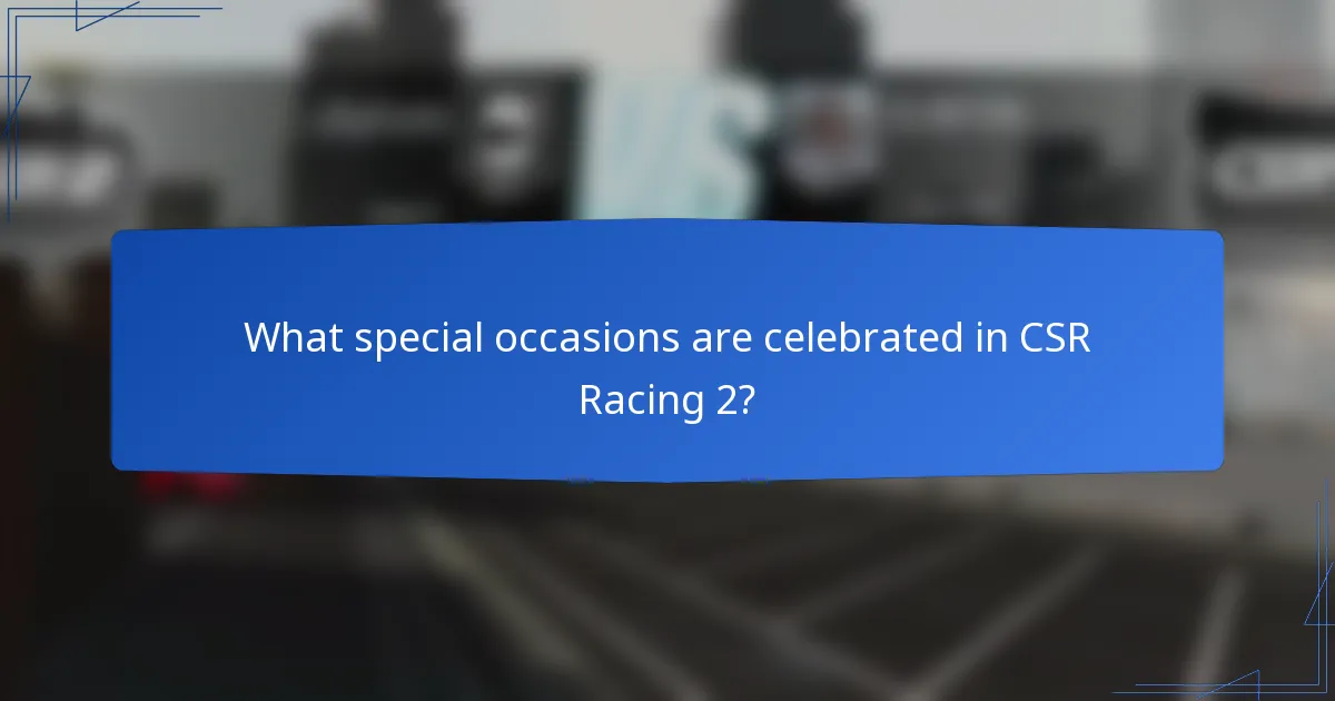 What special occasions are celebrated in CSR Racing 2?
