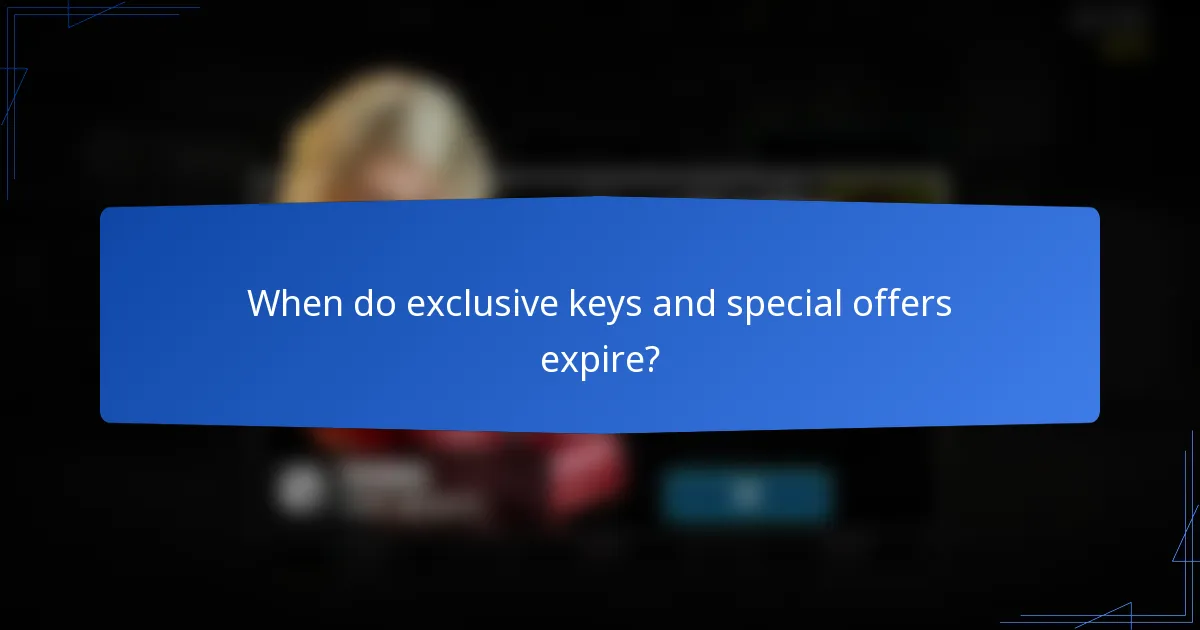 When do exclusive keys and special offers expire?