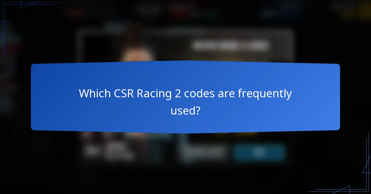 Which CSR Racing 2 codes are frequently used?