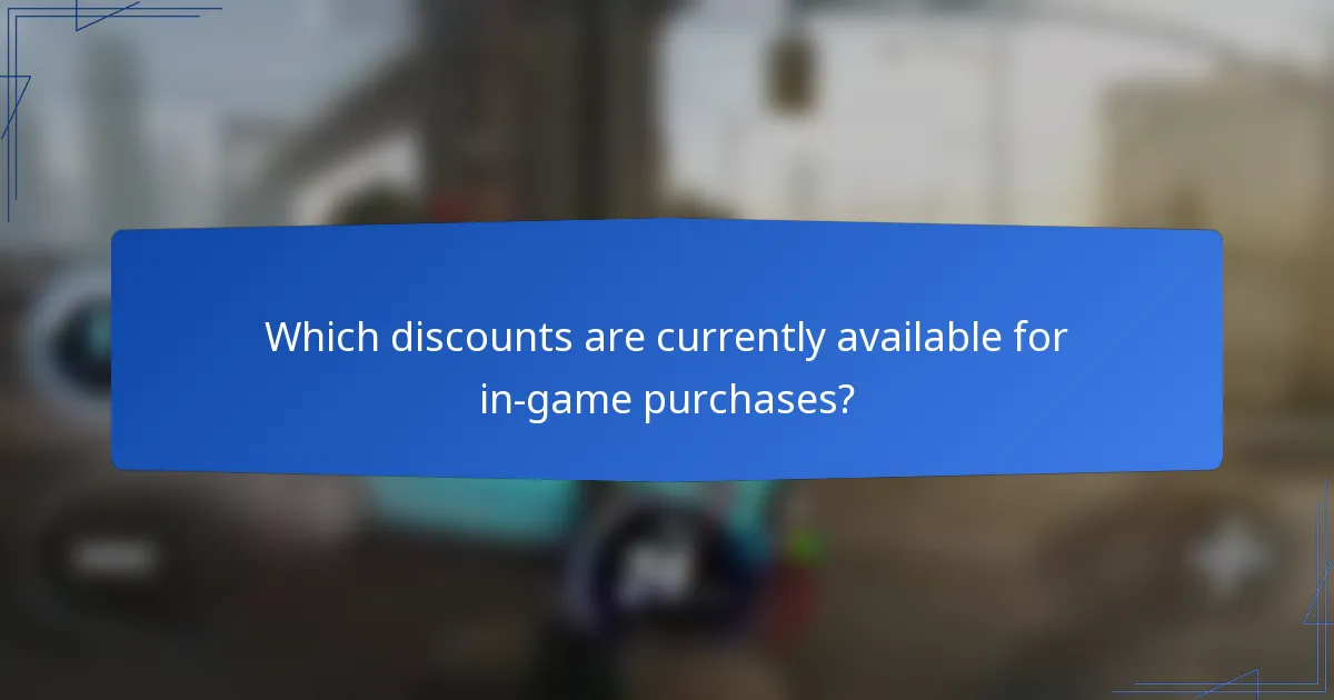 Which discounts are currently available for in-game purchases?