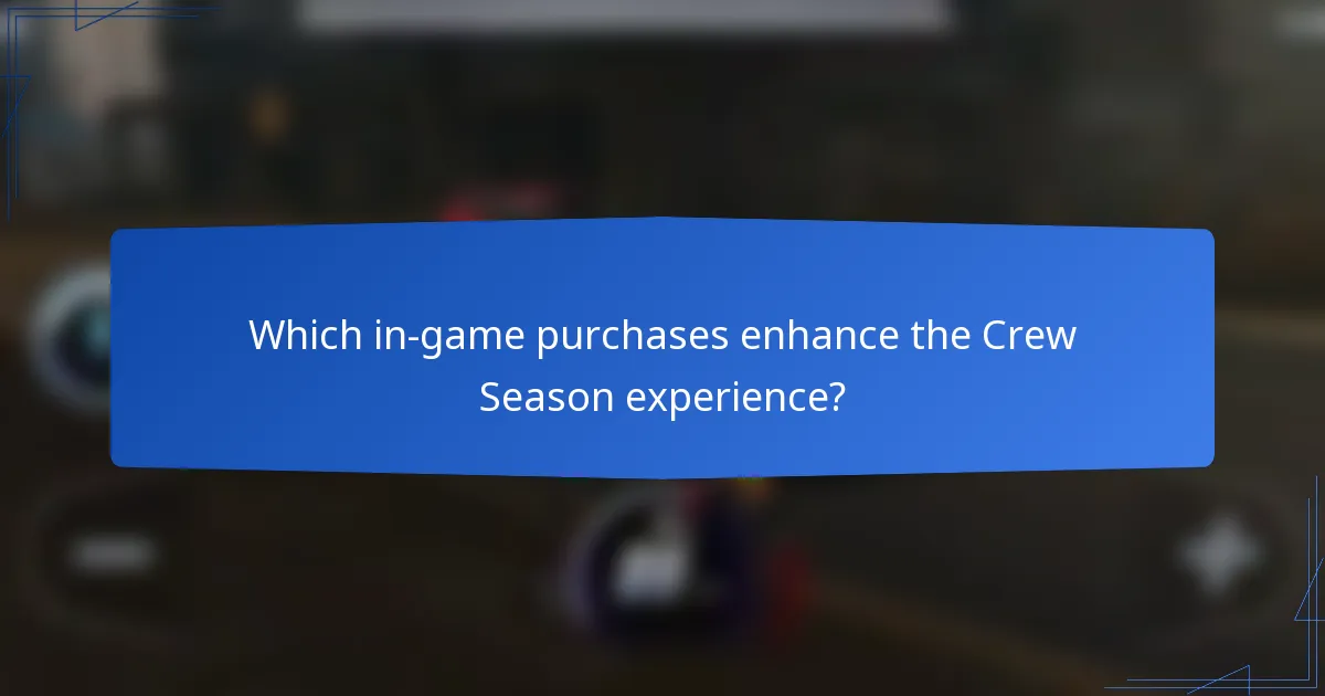 Which in-game purchases enhance the Crew Season experience?